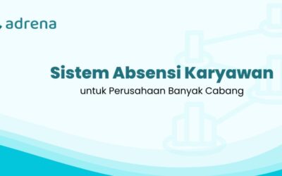 Sistem Absensi Karyawan untuk Perusahaan Banyak Cabang