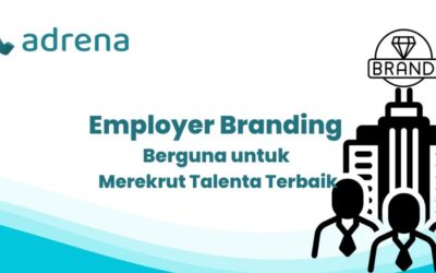 Employer Branding Berguna Untuk Merekrut Talenta Terbaik