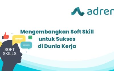 Mengembangkan Soft Skill Untuk Sukses Di Dunia Kerja