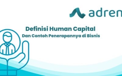 Definisi Human Capital dan Contoh Penerapannya di Bisnis