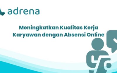 Meningkatkan Kualitas Kerja Karyawan Dengan Absensi Online