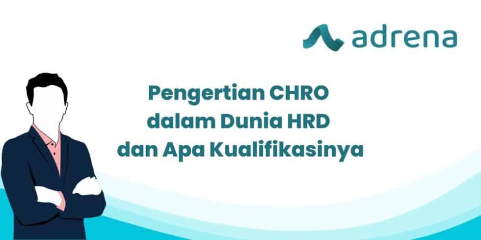 Pengertian Chro Dalam Dunia Hrd Dan Apa Kualifikasinya