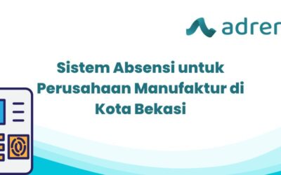 Sistem Absensi Untuk Perusahaan Manufaktur Di Kota Bekasi