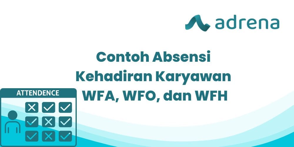 Contoh Absensi Kehadiran Karyawan WFA, WFO, dan WFH
