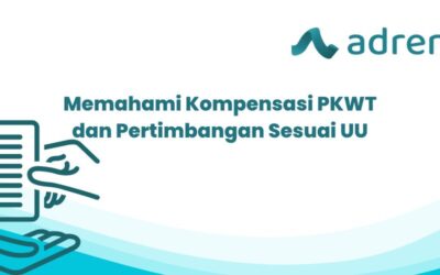 Memahami Kompensasi PKWT dan Pertimbangan Sesuai UU