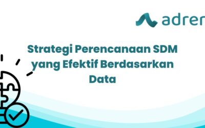 Strategi Perencanaan SDM Yang Efektif Berdasarkan Data